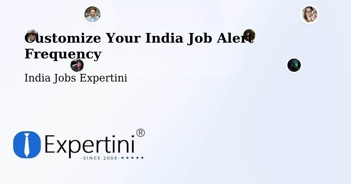 Customize Your India Job Alert Frequency - India Jobs Expertini